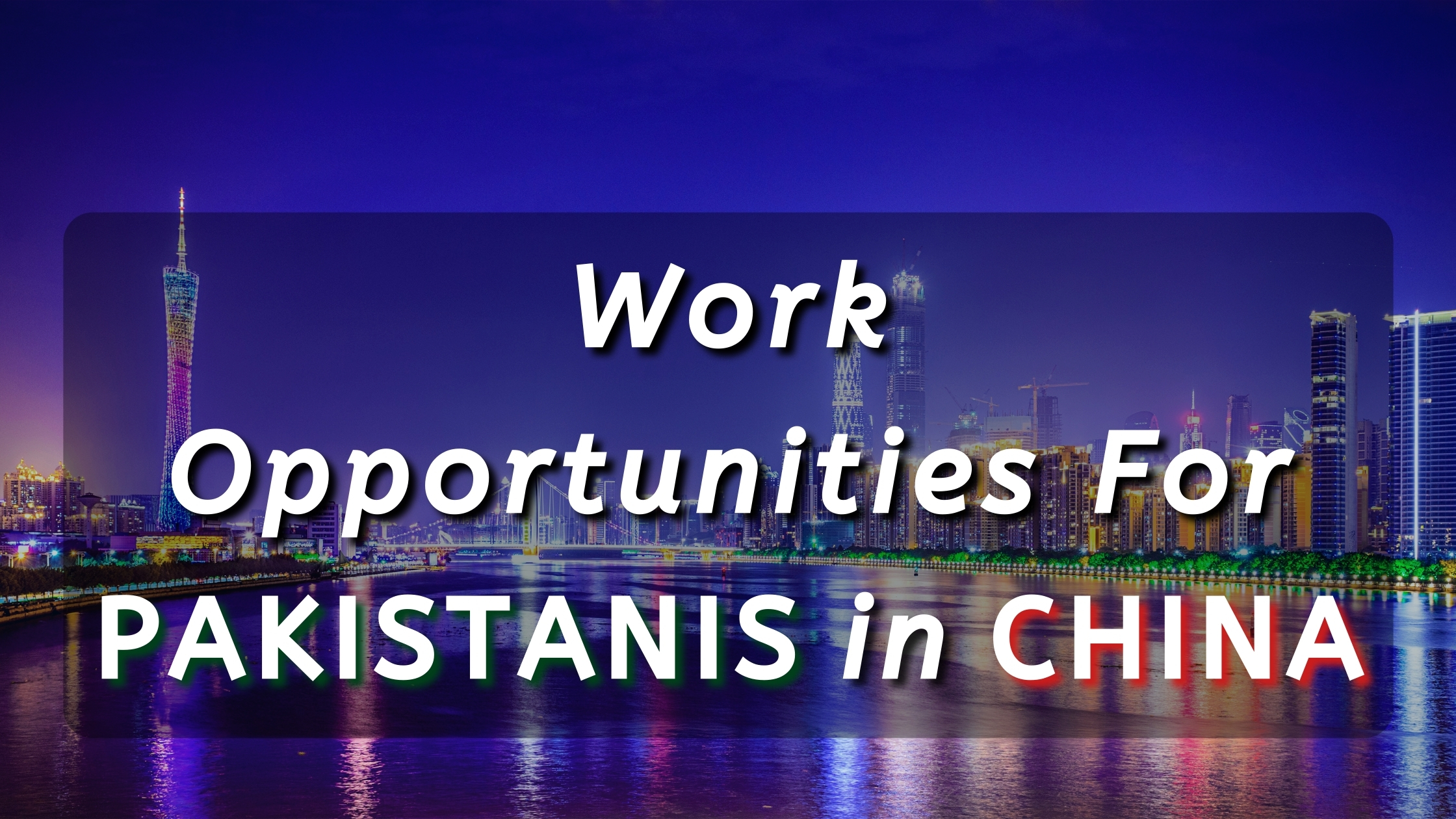 Work Opportunities for Pakistanis in China